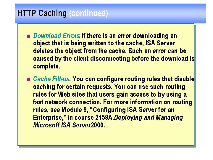 HTTP Caching (continued) n Download Errors. If there is an error downloading an object