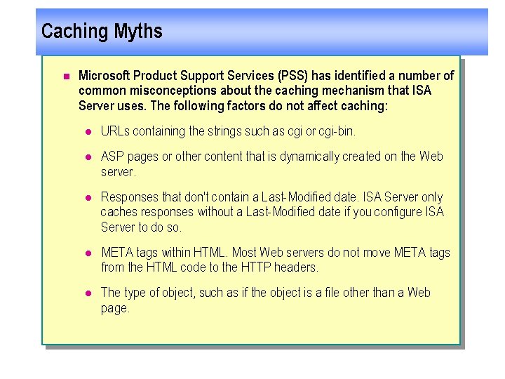 Caching Myths n Microsoft Product Support Services (PSS) has identified a number of common