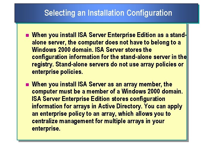 Selecting an Installation Configuration n When you install ISA Server Enterprise Edition as a