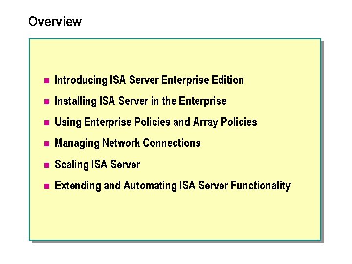 Overview n Introducing ISA Server Enterprise Edition n Installing ISA Server in the Enterprise