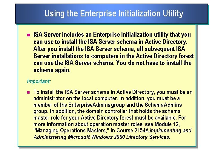 Using the Enterprise Initialization Utility n ISA Server includes an Enterprise Initialization utility that