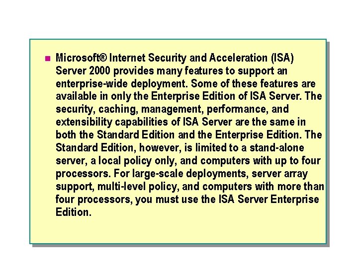 n Microsoft® Internet Security and Acceleration (ISA) Server 2000 provides many features to support