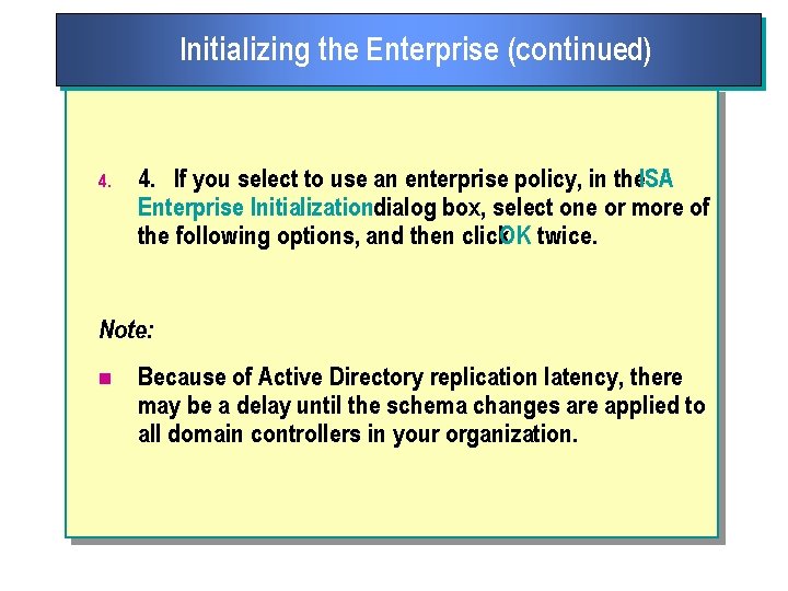 Initializing the Enterprise (continued) 4. If you select to use an enterprise policy, in