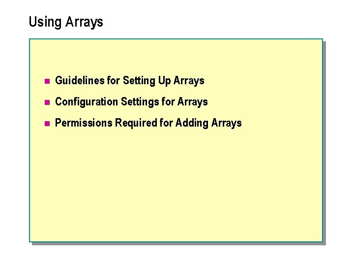Using Arrays n Guidelines for Setting Up Arrays n Configuration Settings for Arrays n