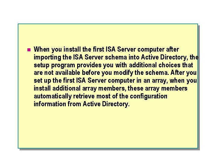 n When you install the first ISA Server computer after importing the ISA Server