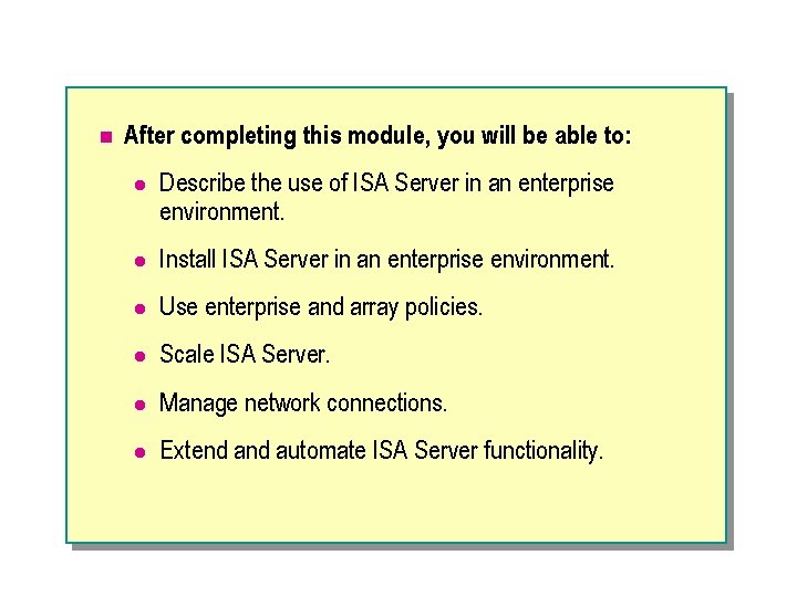 n After completing this module, you will be able to: l Describe the use