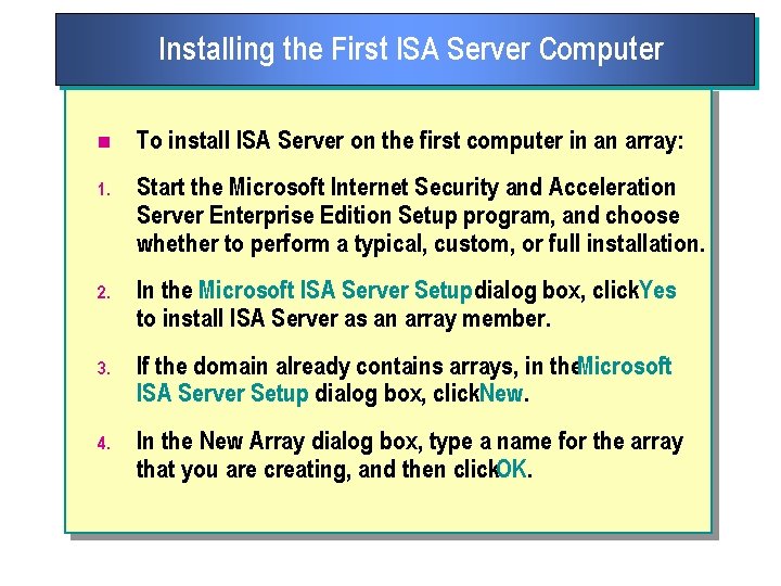 Installing the First ISA Server Computer n To install ISA Server on the first