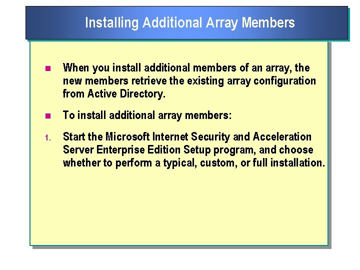 Installing Additional Array Members n When you install additional members of an array, the
