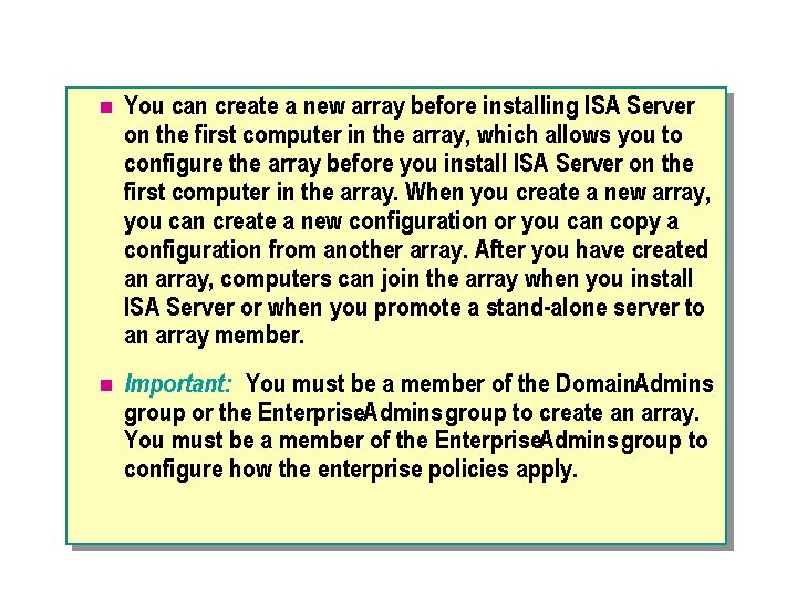 n You can create a new array before installing ISA Server on the first