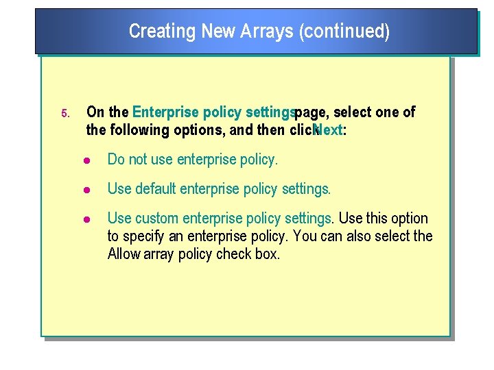 Creating New Arrays (continued) 5. On the Enterprise policy settingspage, select one of the