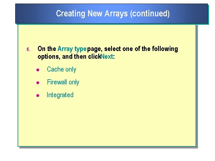 Creating New Arrays (continued) 6. On the Array type page, select one of the