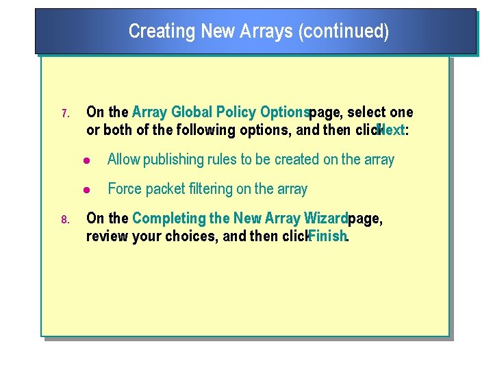 Creating New Arrays (continued) 7. 8. On the Array Global Policy Optionspage, select one