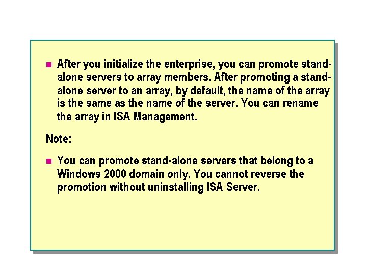 n After you initialize the enterprise, you can promote stand alone servers to array