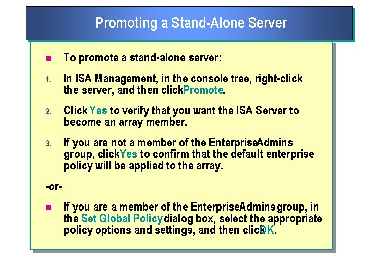 Promoting a Stand Alone Server n To promote a stand alone server: 1. In