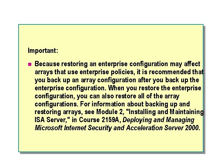 Important: n Because restoring an enterprise configuration may affect arrays that use enterprise policies,