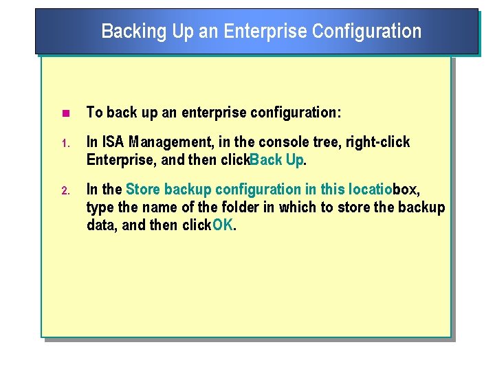 Backing Up an Enterprise Configuration n To back up an enterprise configuration: 1. In