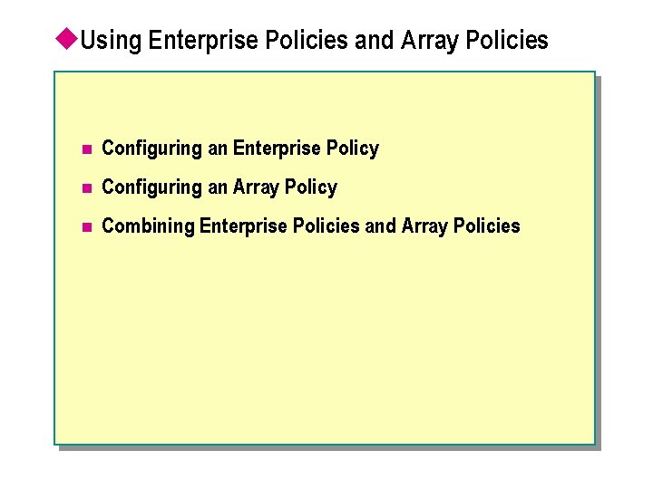 u. Using Enterprise Policies and Array Policies n Configuring an Enterprise Policy n Configuring