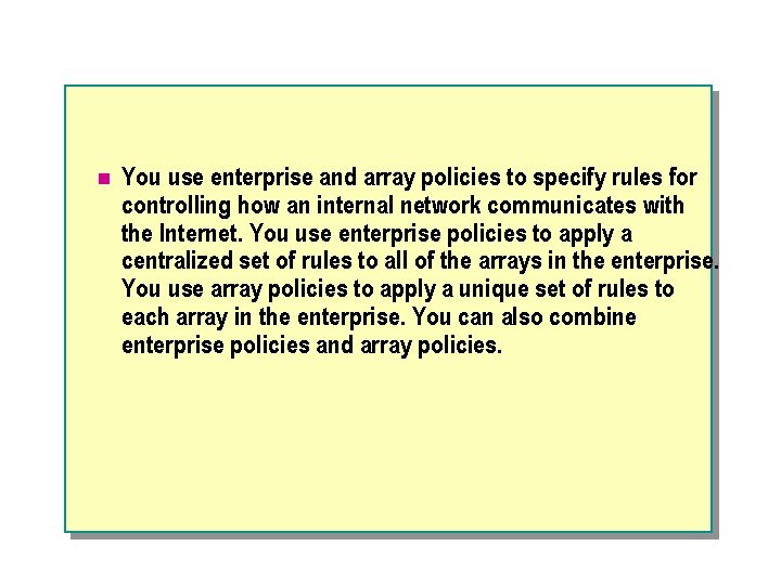 n You use enterprise and array policies to specify rules for controlling how an