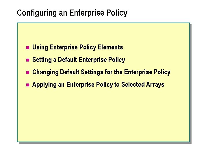Configuring an Enterprise Policy n Using Enterprise Policy Elements n Setting a Default Enterprise