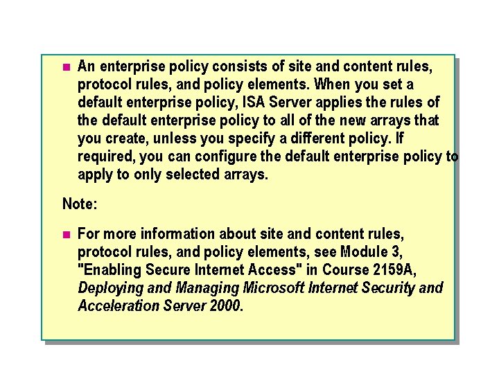 n An enterprise policy consists of site and content rules, protocol rules, and policy