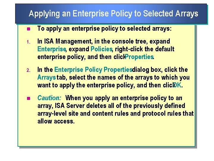 Applying an Enterprise Policy to Selected Arrays n To apply an enterprise policy to