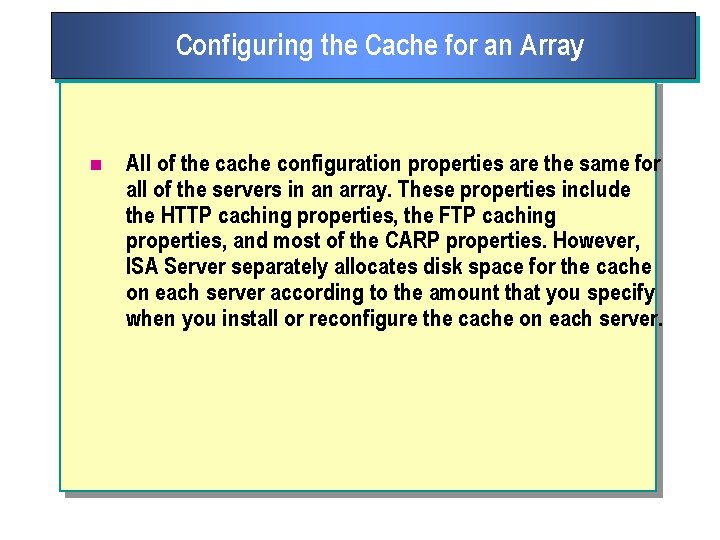 Configuring the Cache for an Array n All of the cache configuration properties are