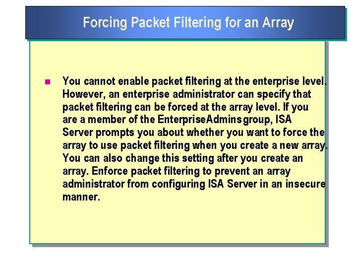 Forcing Packet Filtering for an Array n You cannot enable packet filtering at the