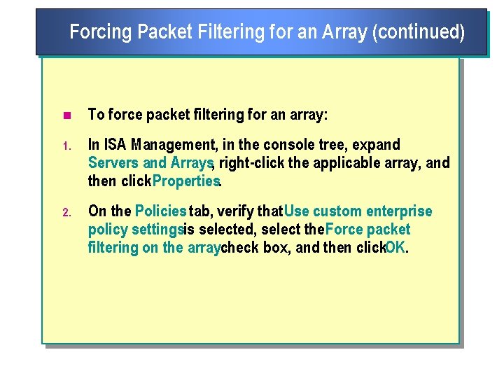 Forcing Packet Filtering for an Array (continued) n To force packet filtering for an