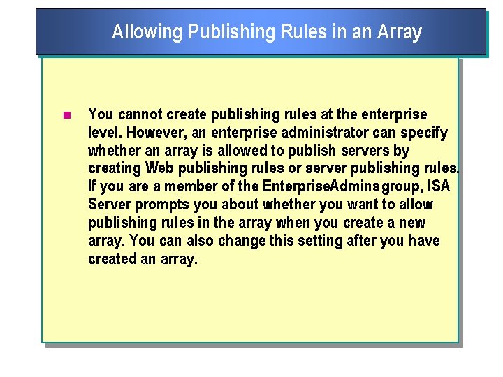 Allowing Publishing Rules in an Array n You cannot create publishing rules at the