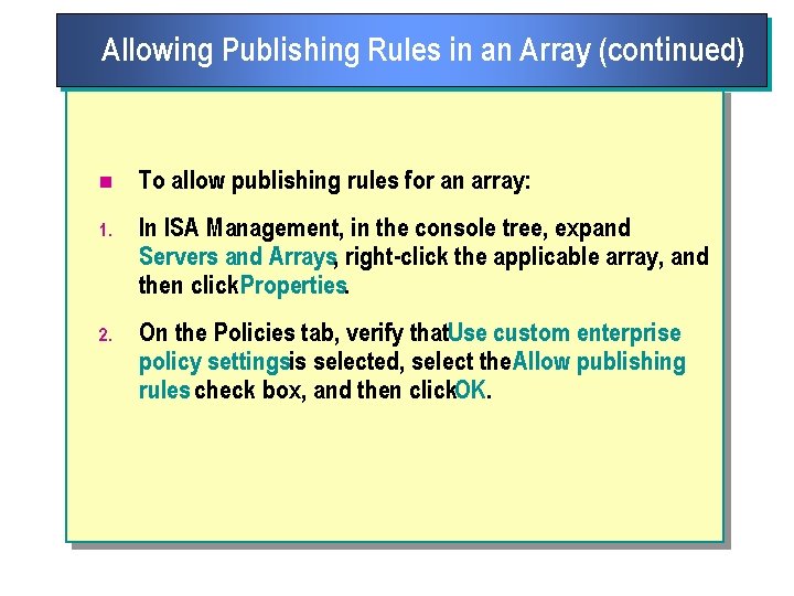 Allowing Publishing Rules in an Array (continued) n To allow publishing rules for an