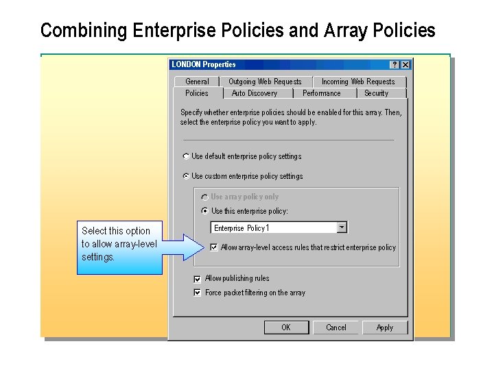 Combining Enterprise Policies and Array Policies LONDON Properties General Policies Outgoing Web Requests Incoming