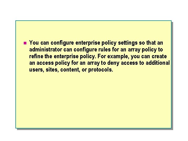 n You can configure enterprise policy settings so that an administrator can configure rules