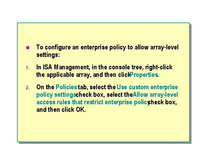 n To configure an enterprise policy to allow array level settings: 1. In ISA