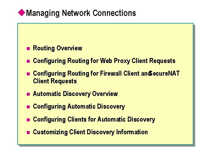 u. Managing Network Connections n Routing Overview n Configuring Routing for Web Proxy Client