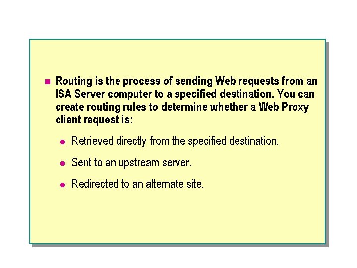 n Routing is the process of sending Web requests from an ISA Server computer