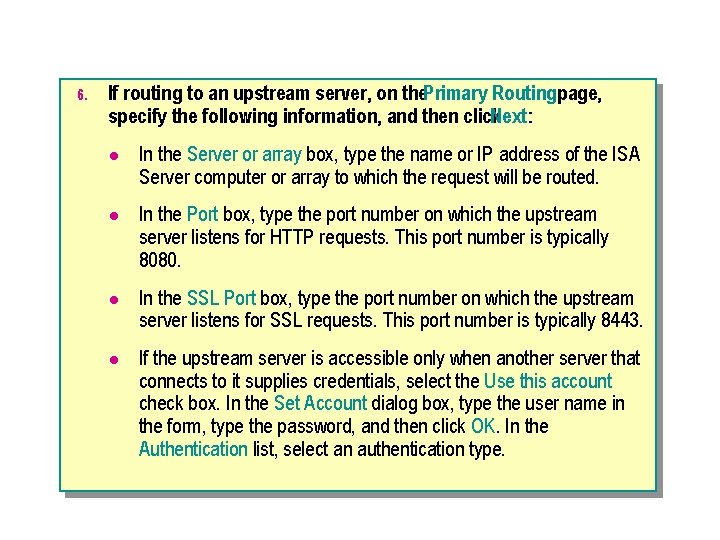 6. If routing to an upstream server, on the. Primary Routingpage, specify the following