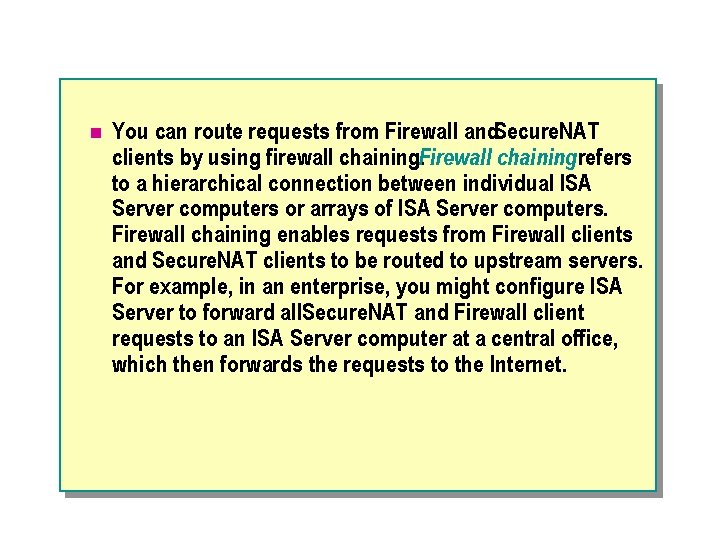 n You can route requests from Firewall and. Secure. NAT clients by using firewall