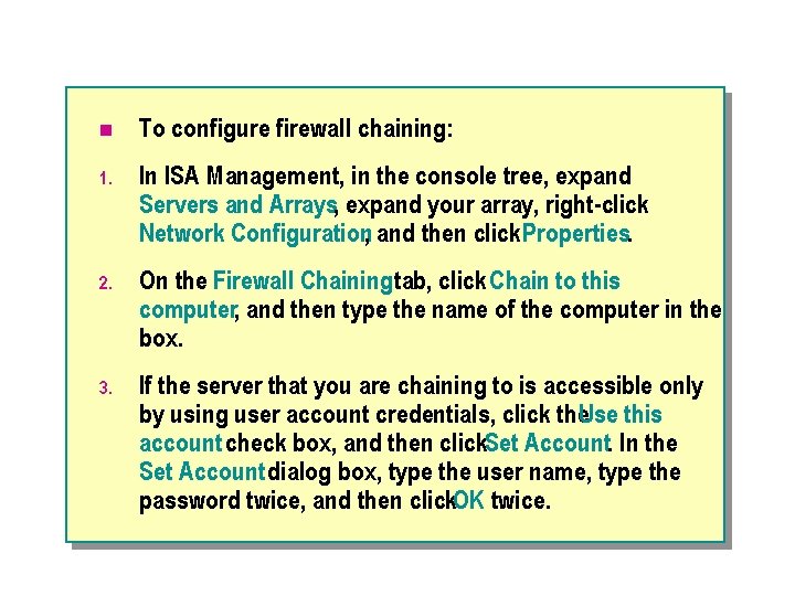 n To configure firewall chaining: 1. In ISA Management, in the console tree, expand