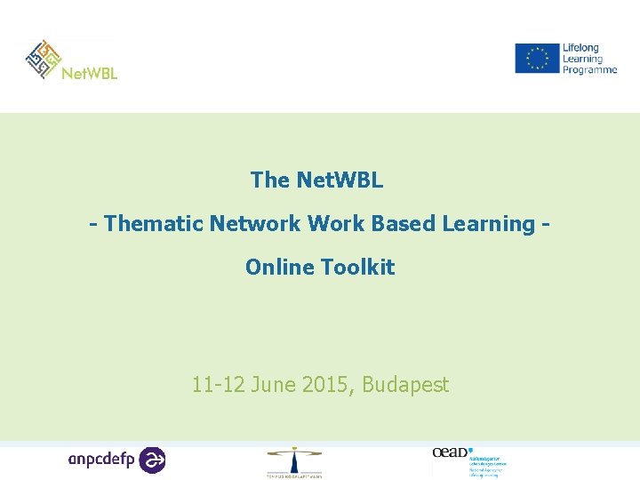 The Net. WBL - Thematic Network Work Based Learning Online Toolkit 11 -12 June