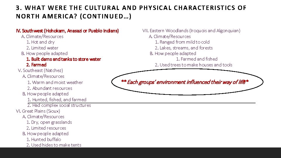 3. WHAT WERE THE CULTURAL AND PHYSICAL CHARACTERISTICS OF NORTH AMERICA? (CONTINUED…) IV. Southwest 3. WHAT WERE THE CULTURAL AND PHYSICAL CHARACTERISTICS OF NORTH AMERICA? (CONTINUED…) IV. Southwest