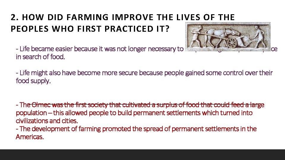 2. HOW DID FARMING IMPROVE THE LIVES OF THE PEOPLES WHO FIRST PRACTICED IT? 2. HOW DID FARMING IMPROVE THE LIVES OF THE PEOPLES WHO FIRST PRACTICED IT?
