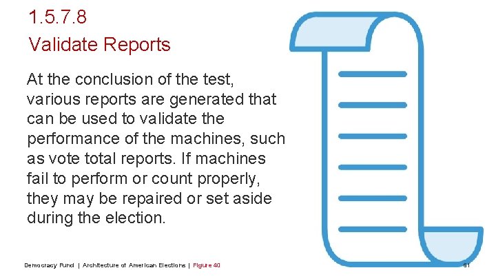 1. 5. 7. 8 Validate Reports At the conclusion of the test, various reports