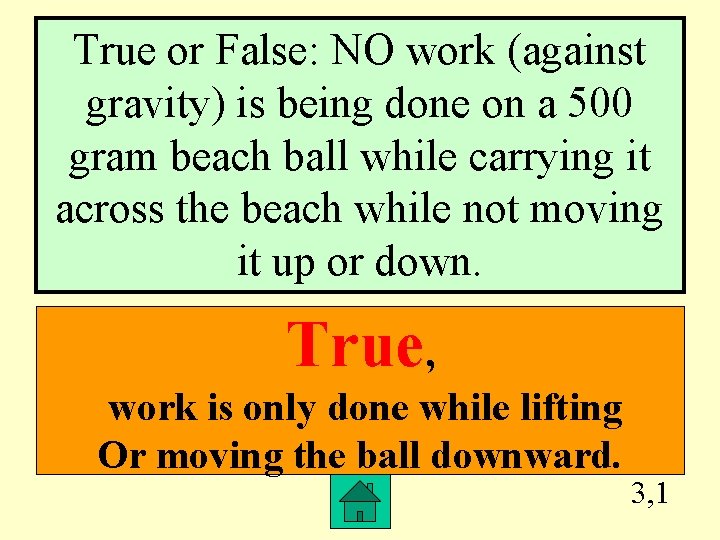 True or False: NO work (against gravity) is being done on a 500 gram