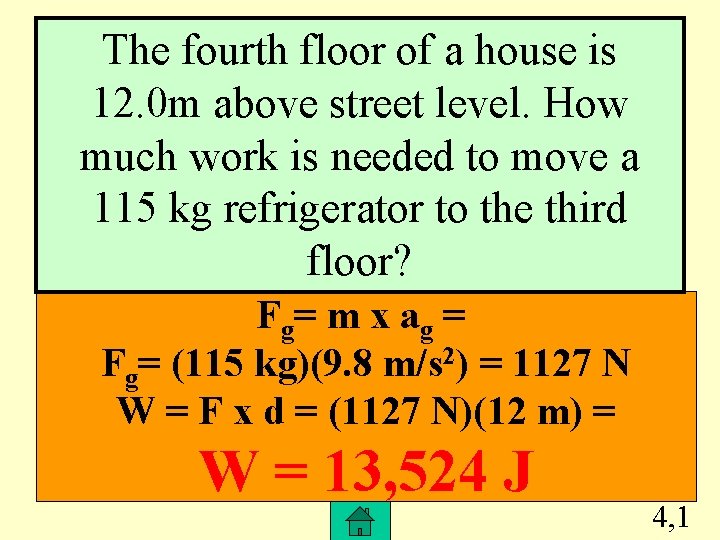 The fourth floor of a house is 12. 0 m above street level. How