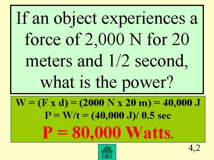 If an object experiences a force of 2, 000 N for 20 meters and