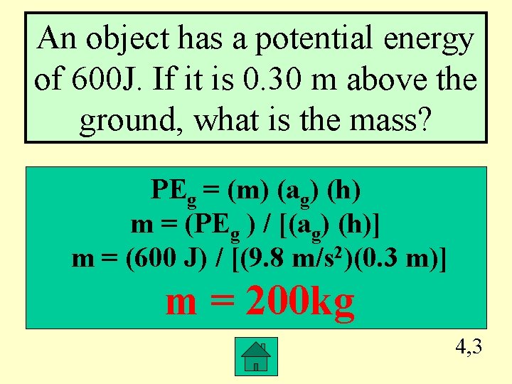 An object has a potential energy of 600 J. If it is 0. 30