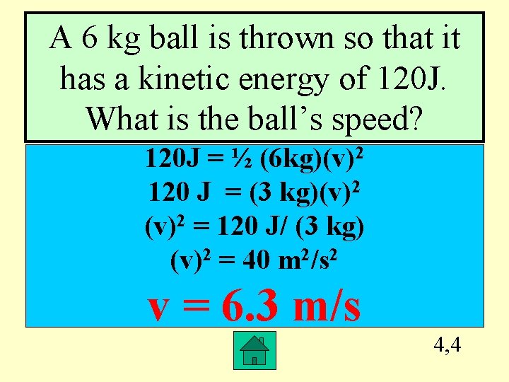 A 6 kg ball is thrown so that it has a kinetic energy of