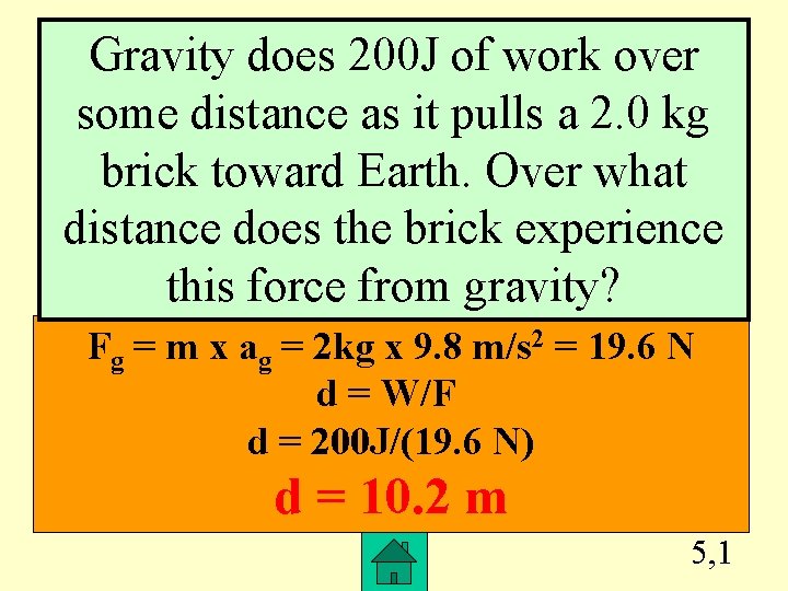 Gravity does 200 J of work over some distance as it pulls a 2.