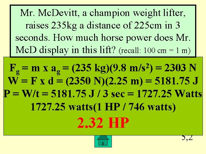 Mr. Mc. Devitt, a champion weight lifter, raises 235 kg a distance of 225