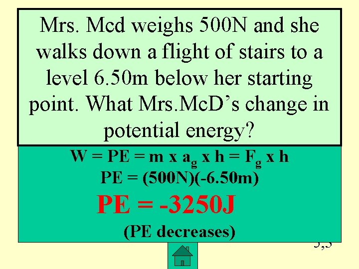 Mrs. Mcd weighs 500 N and she walks down a flight of stairs to